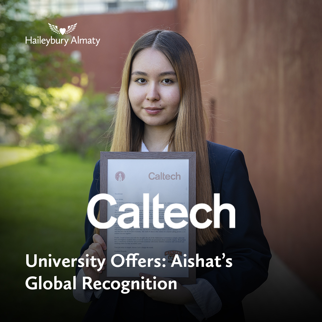 Айшаттың таңғажайып жетістігі: Haileybury Almaty мектебінен Caltech-ке түскен тұңғыш оқушы